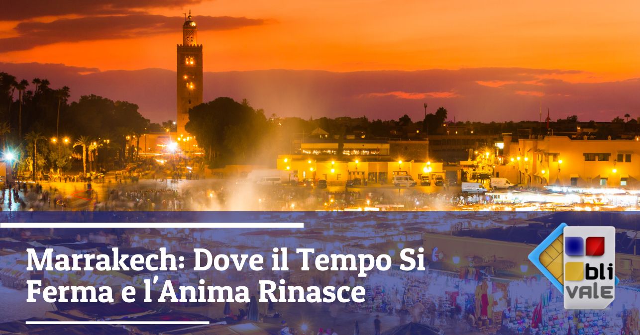 blivale_image_it_Marrakech Dove il Tempo Si Ferma_643x337 Marrakech: Dove il Tempo Si Ferma e l'Anima Rinasce